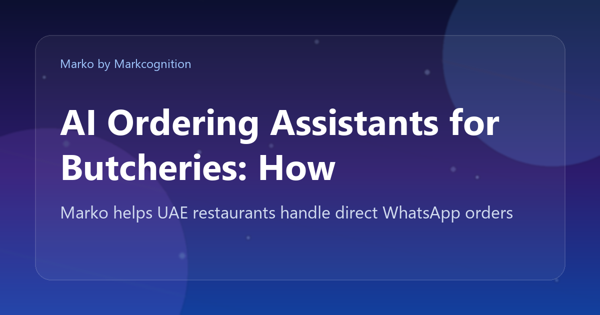 AI Ordering Assistants for Butcheries: How Mulahim Can Handle WhatsApp Orders Faster