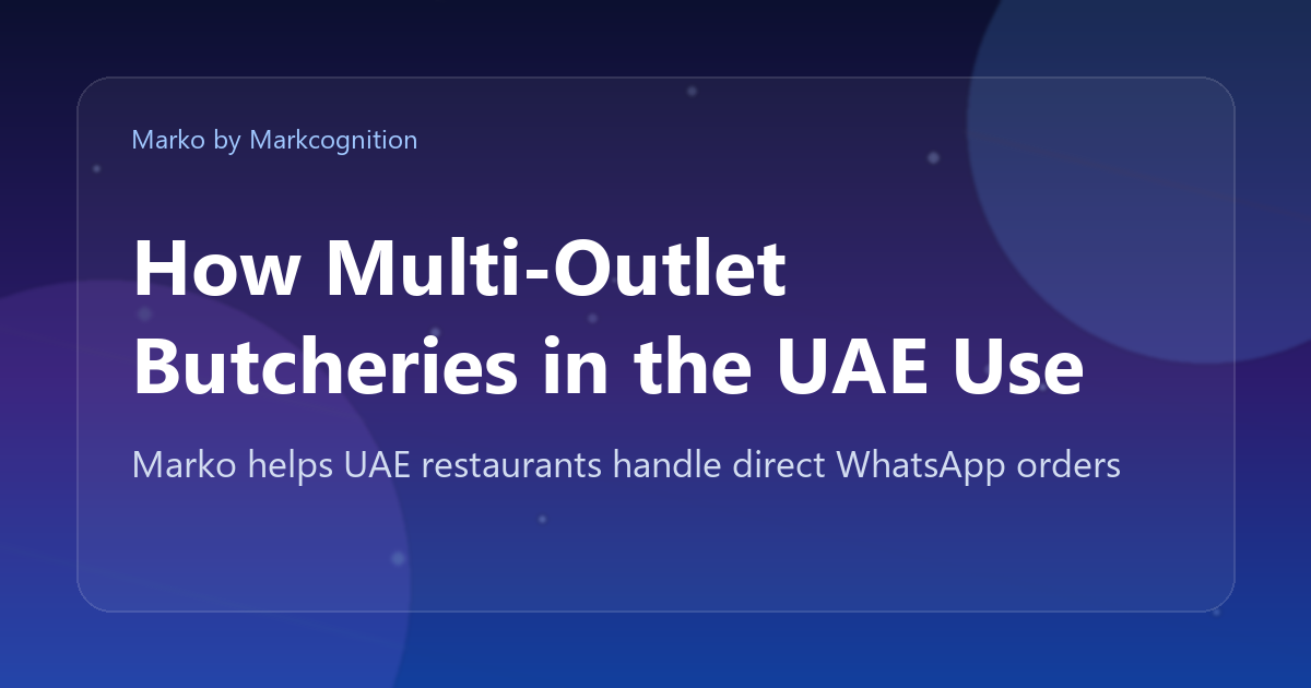 How Multi-Outlet Butcheries in the UAE Use WhatsApp to Take Bulk Orders
