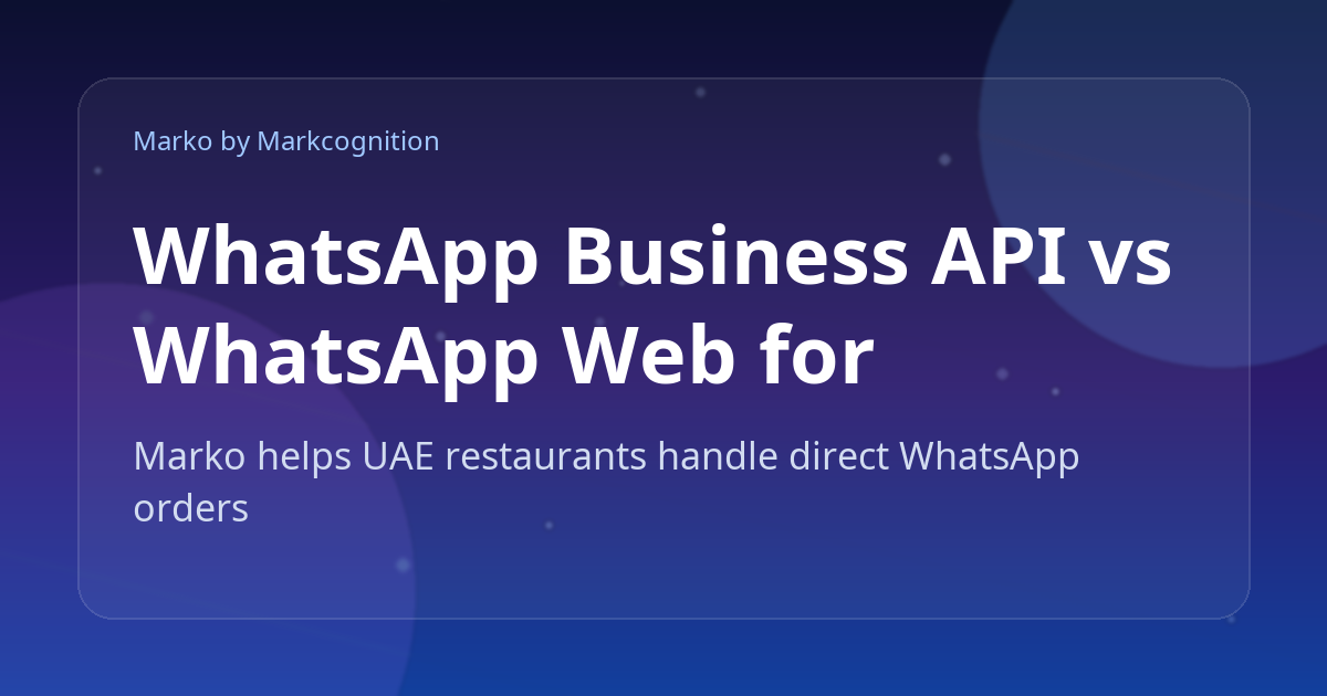 WhatsApp Business API vs WhatsApp Web for Restaurant Ordering in the UAE